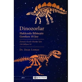 Dinozorlar Hakkında Bilmeniz  Gereken 10 Şey