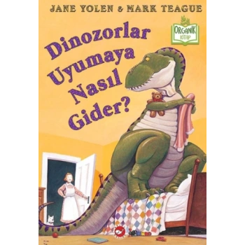 Dinozorlar Uyumaya Nasıl Gider?(ciltli)
