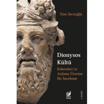 Dionysos Kültü - Kökenleri ve Anlamı Üzerine Bir İnceleme