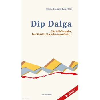 Dip Dalga;Eski Müslümanlar, Yeni Deistler/Ateistler/Agnostikler...