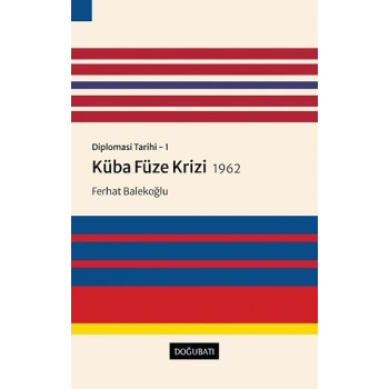 Diplomasi Tarihi - 1 Küba Füze Krizi 1962