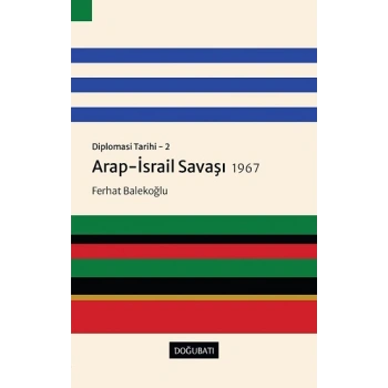 Diplomasi Tarihi 2 - Arap İsrail Savaşı 1967