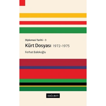 Diplomasi Tarihi 3 - Kürt Dosyası 1972-1975