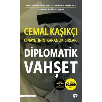 Diplomatik Vahşet - Cemal Kaşıkçı Cinayetinin Karanlık Sırları
