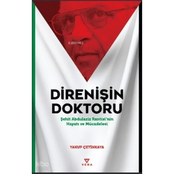 Direnişin Doktoru;Şehit Abdulaziz Rantisi’nin Hayatı ve Mücadelesi