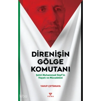 Direnişin Gölge Komutanı;Şehit Muhammed Deyf’in Hayatı ve Mücadelesi