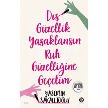 Dış Güzellik Yasaklansın Ruh Güzelliğine Geçelim