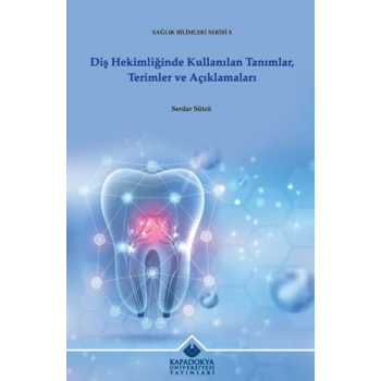 Diş Hekimliğinde Kullanılan Tanımlar, Terimler ve Açıklamaları