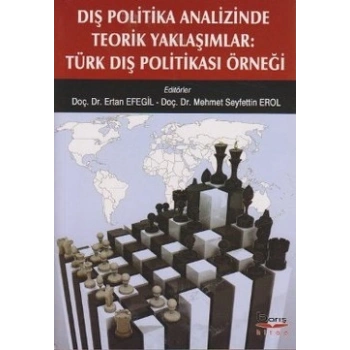 Dış Politika Analizinde Teorik Yaklaşımlar: Türk Dış Politikası Örneği