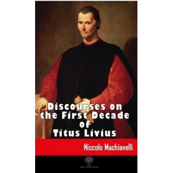 Discourses on the First Decade of Titus Livius