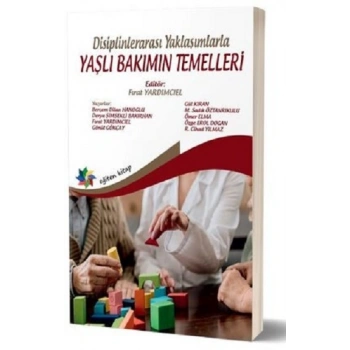 Disiplinlerarası Yaklaşımlarla Yaşlı Bakımın Temelleri