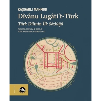 Divanu Lugatit-Türk: Türk Dilinin İlk Sözlüğü (Ciltli)