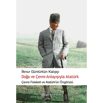 Doğa ve Çevre Anlayışıyla Atatürk