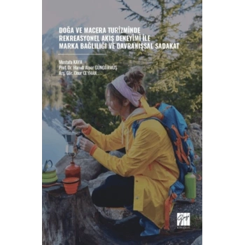Doğa ve Macera Turizminde Rekreasyonel Akış Deneyimi İle Marka Bağlılığı ve Davranışsal Sadakat