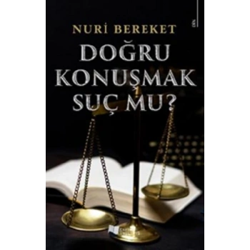 Doğru Konuşmak Suç Mu?