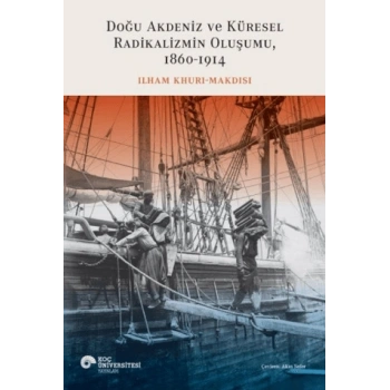 Doğu Akdeniz ve Küresel Radikalizmin Oluşumu (1860-1914)