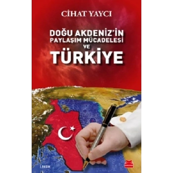 Doğu Akdeniz’in Paylaşım Mücadelesi ve Türkiye