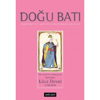 Doğu Batı Dergisi 85. Sayı - Metafor ve Gerçeklik Arasında Lale Devri