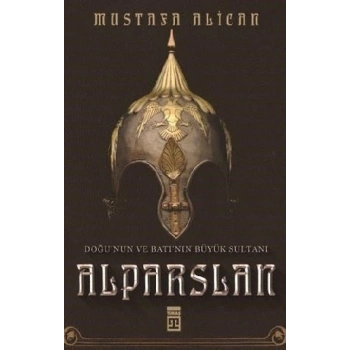 Doğunun ve Batının Büyük Sultanı Alparslan