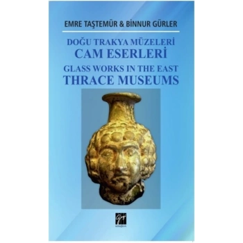 Doğu Trakya Müzeleri Cam Eserleri Glass Works In The East Thrace Museums