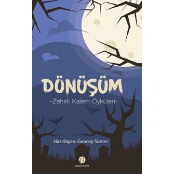 Dönüşüm -Zehirli Kalem Öyküleri