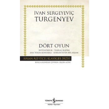 Dört Oyun (Ciltli) -İhtiyatsızlık - Taşralı Kadın - Ana Yolda Konuşma - Sorrentoda Bir Akşam