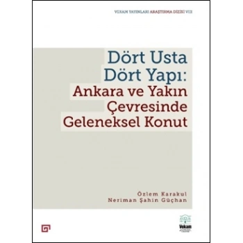 Dört Usta Dört Yapı: Ankara ve Çevresinde Geleneksel Konut