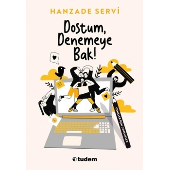 Dostum, Denemeye Bak!