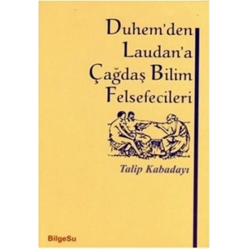 Duhem’den Laudan’a Çağdaş Bilim Felsefecileri