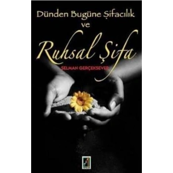 Dünden Bugüne Şifacılık ve Ruhsal Şifa