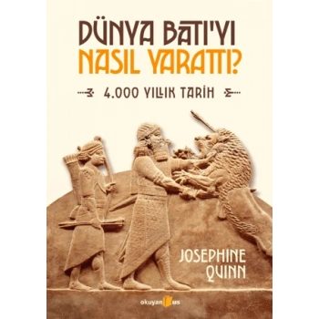 Dünya Batı’yı Nasıl Yarattı?