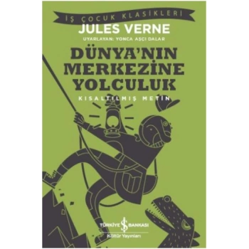 Dünyanın Merkezine Yolculuk (Kısaltılmış Metin)