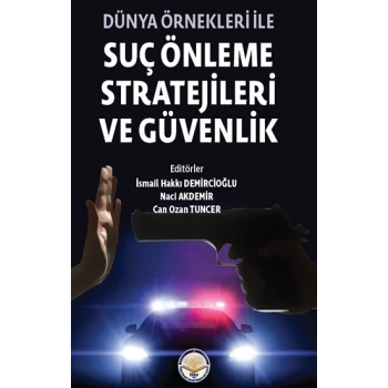 Dünya Örnekleri ile Suç Önleme Stratejileri ve Güvenlik
