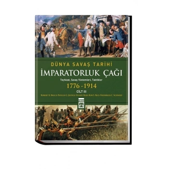 Dünya Savaş Tarihi Cilt 3 - İmparatorluk Çağı (1776-1914)