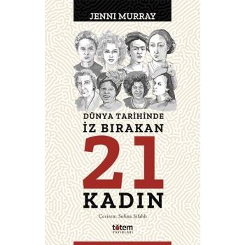 Dünya Tarihinde İz Bırakan 21 Kadın