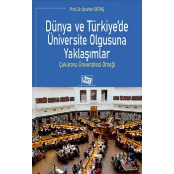 Dünya ve Türkiye’de Üniversite Olgusuna Yaklaşımlar