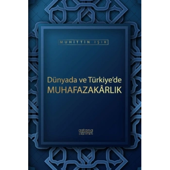 Dünyada ve Türkiye’de Muhafazakarlık