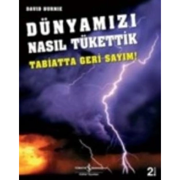 Dünyamızı Nasıl Tükettik