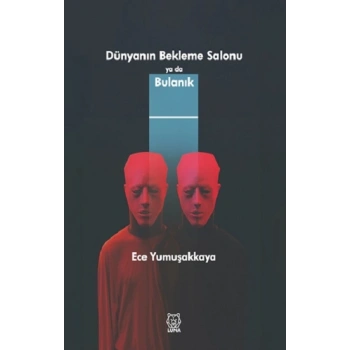 Dünyanın Bekleme Salonu ya da Bulanık