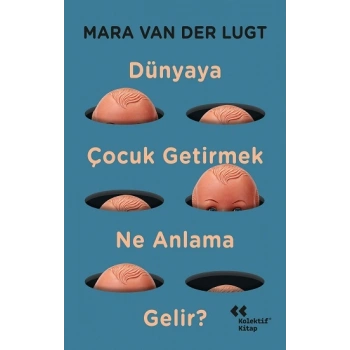 Dünyaya Çocuk Getirmek Ne Anlama Gelir?