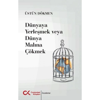 Dünyaya Yerleşmek veya Dünya Malına Çökmek