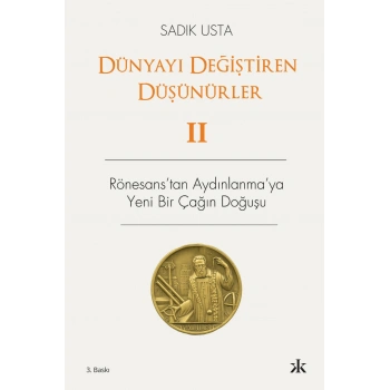 Dünyayı Değiştiren Düşünürler 2 - Rönesanstan Aydınlanmaya Yeni Bir Çağın Doğuşu