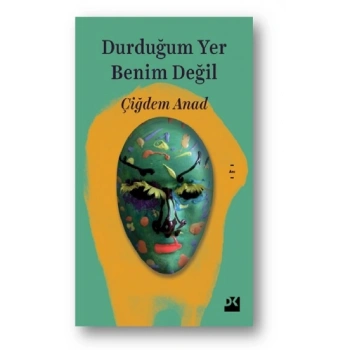 Durduğum Yer Benim Değil