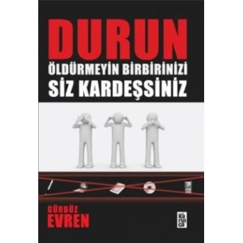 Durun Öldürmeyin Birbirinizi Siz Kardeşsiniz