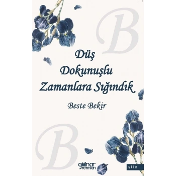 Düş Dokunuşlu Zamanlara Sığındık