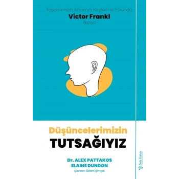 Düşüncelerimizin Tutsağıyız
