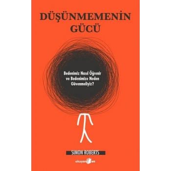 Düşünmemenin Gücü