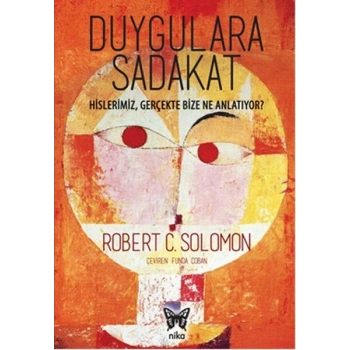 Duygulara Sadakat: Hislerimiz Gerçekte Bize Ne Anlatıyor ?