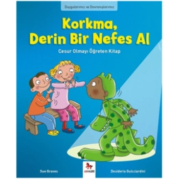 Duygularımız ve Davranışlarımız - - Korkma, Derin Bir Nefes Al
