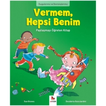 Duygularımız ve Davranışlarımız - Vermem, Hepsi Benim!